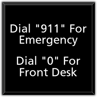 Emergency Dial 911 Front Desk 0