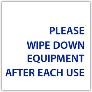 "Please wipe down equipment after each use"