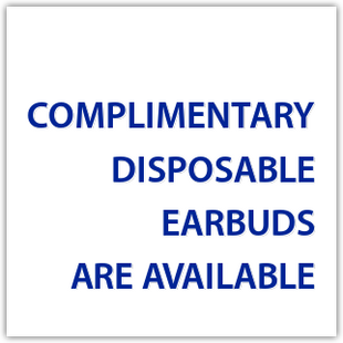 "Complimentary disposable earbuds are available"