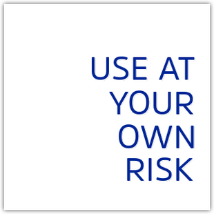 Use At Your Own Risk